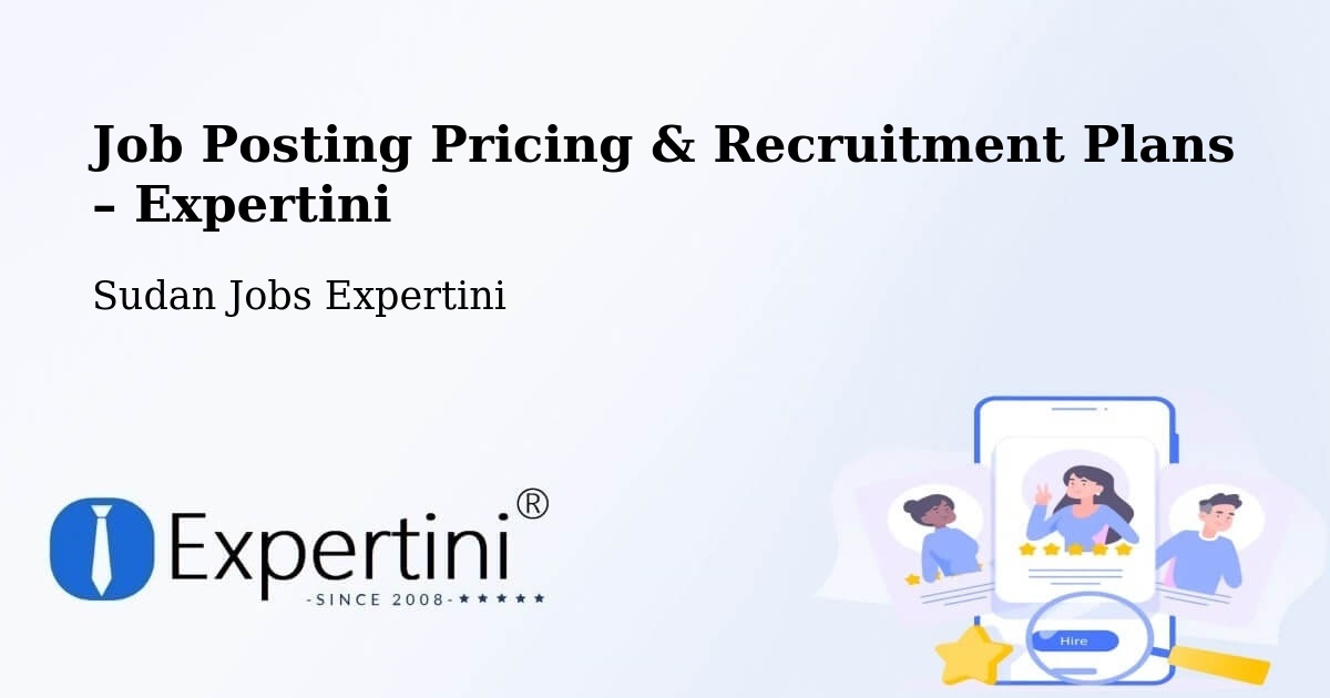 Job Posting Pricing & Recruitment Plans – Umm Ruwaba - Umm Ruwaba, Sudan Jobs Expertini